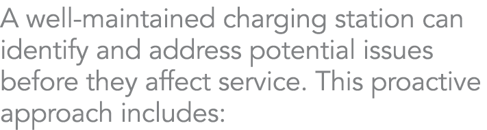 A well maintained charging station can identify and address potential issues before they affect service. This proacti...